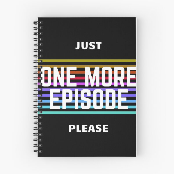Item preview, Just one more episonde please designed and sold by MotivationDNA.