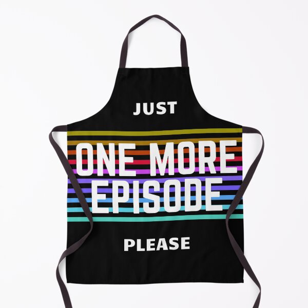 Item preview, Just one more episonde please designed and sold by MotivationDNA.