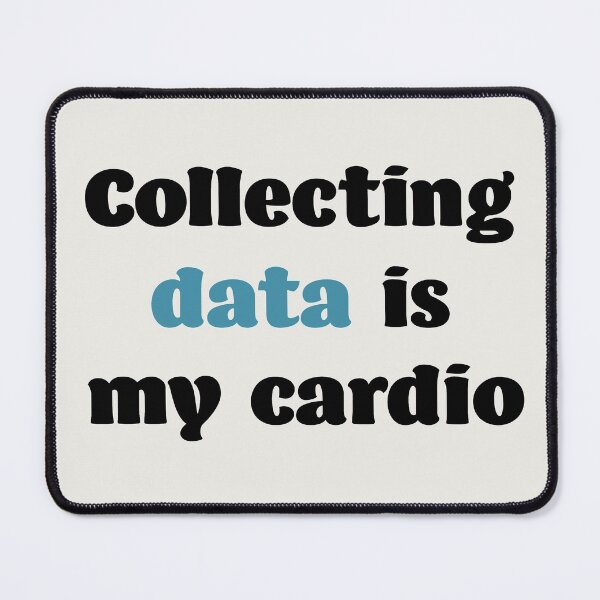 Item preview, Collecting data is my cardio designed and sold by HouseOfBert.