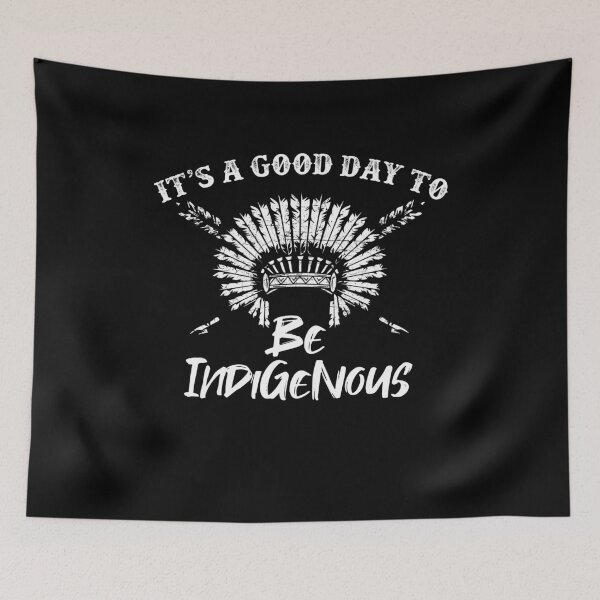 Item preview, It's A Good Day To Be Indigenous Native American Tribe designed and sold by Dressed For  Duty.