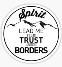 Spirit Lead Me Where my Trust is without Borders Sticker