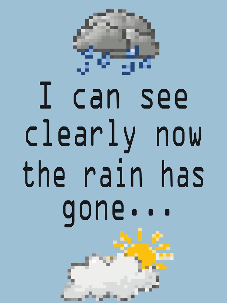 "I can see clearly now the rain has gone..." Tshirt for Sale by
