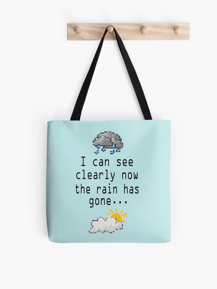 I can see clearly now the rain has gone Tote Bag for Sale by Bismuth83