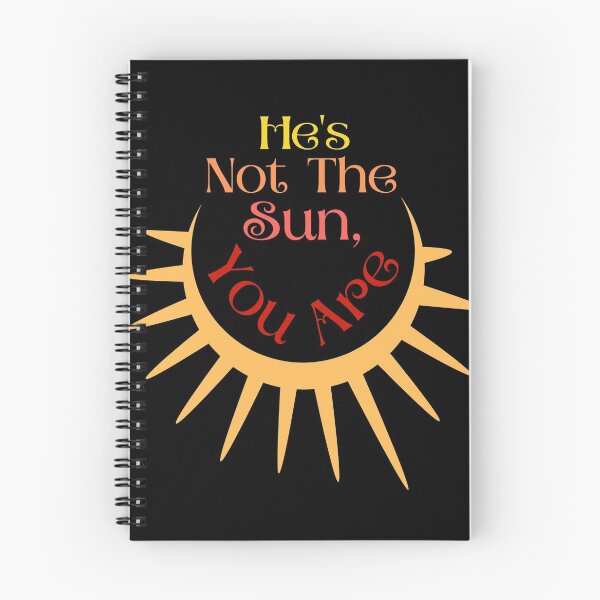 Item preview, He's Not The Sun, You Are designed and sold by StrideOrDie.