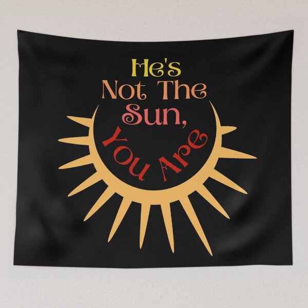 Item preview, He's Not The Sun, You Are designed and sold by StrideOrDie.