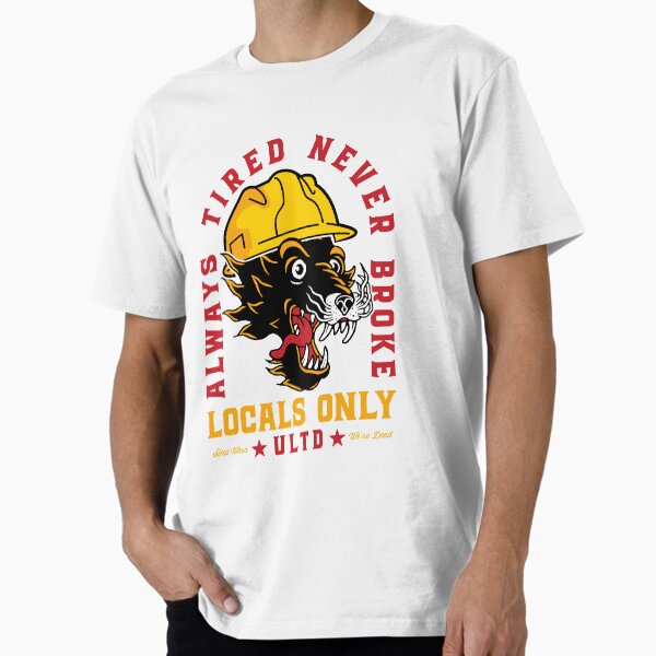 Item preview, Always Tired Never Broke  designed and sold by LocalsOnlyUltd.