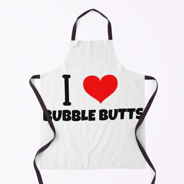 Item preview, I LOVE BUBBLE BUTTS designed and sold by BestCoolStuff.