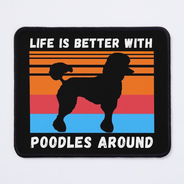 Item preview, Life Is Better With Poodles Around designed and sold by 24FAHSION.
