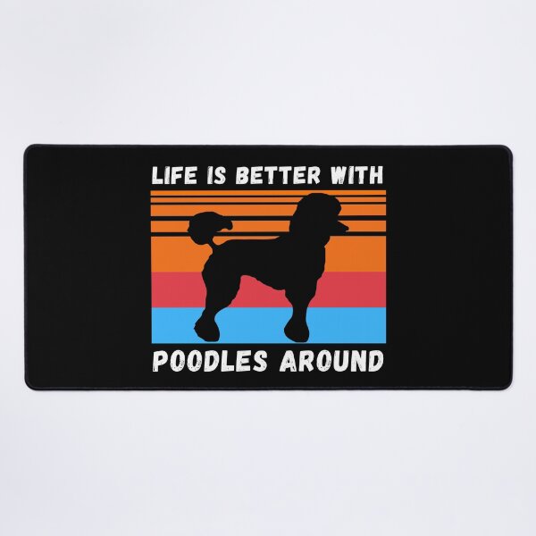 Item preview, Life Is Better With Poodles Around designed and sold by 24FAHSION.