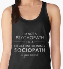 I'm not a Psychopath, I'm a High-functioning Sociopath - Do your research (White lettering) Women's Tank Top
