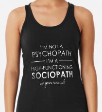 I'm not a Psychopath, I'm a High-functioning Sociopath - Do your research (White lettering) Tanktop für Frauen