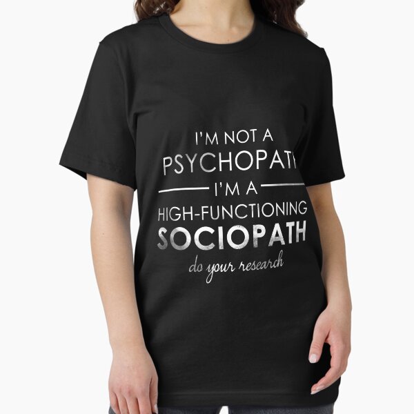Item preview, I'm not a Psychopath, I'm a High-functioning Sociopath - Do your research (White lettering) designed and sold by Redsdesign.