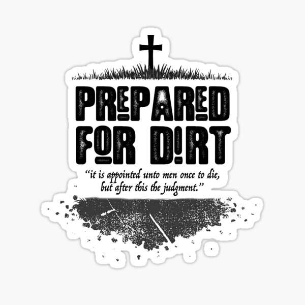 prepared-for-dirt-christian-artwork-sticker-for-sale-by-redballoongroup-redbubble