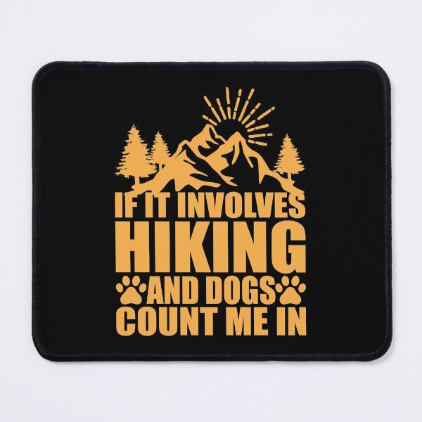 Item preview, If It Involves Hiking and Dogs Count Me in designed and sold by Bella's Merch.