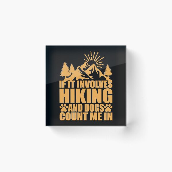 Item preview, If It Involves Hiking and Dogs Count Me in designed and sold by Bella's Merch.