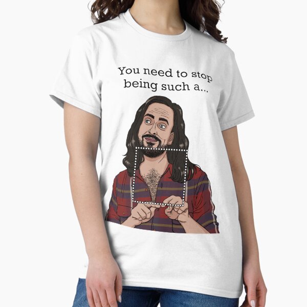 Don_t be such a... Classic T-Shirt