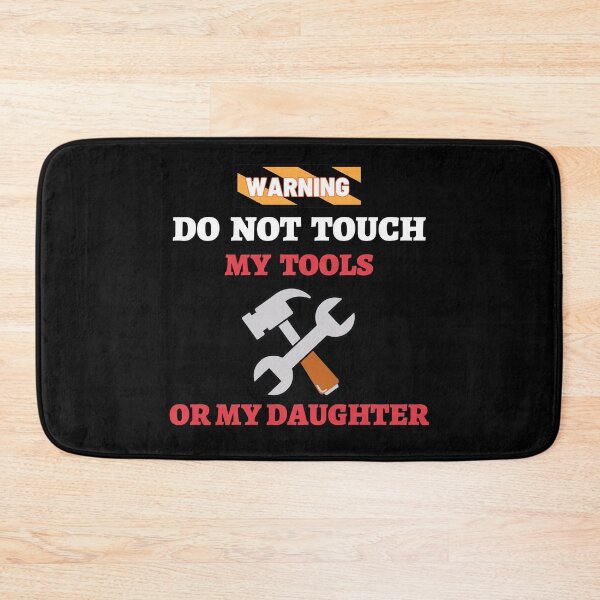 Item preview, Warning Do Not Touch My Tools Or My Daughter designed and sold by 24FAHSION.