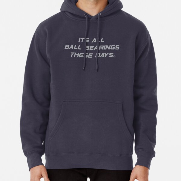 "Fletch Quote Its All Ball Bearings These Days" Pullover Hoodie for