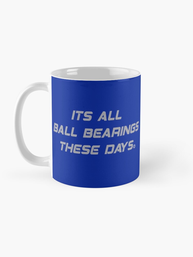 "Fletch Quote Its All Ball Bearings These Days" Coffee Mug for Sale