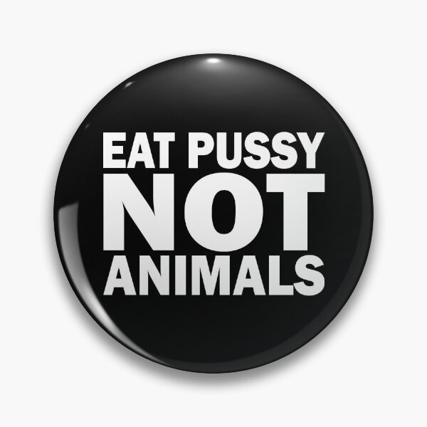 Artikel-Vorschau von Eat pussy not animals, designt und verkauft von Daniem.