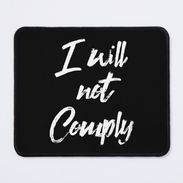 Item preview, I Will Not Comply T-ShirtI WILL NOT COMPLY designed and sold by RanGifce.