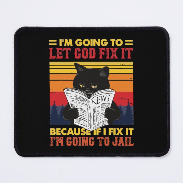 Item preview, Let God Fix It T-ShirtBlack Cat Let God Fix It If I Fix I'm Going To Jail  designed and sold by RanGifce.