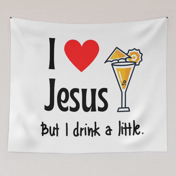 Item preview, I Love Jesus But I drink A Little Meme Even Jesus Drink Sometimes - Jesus Lovers designed and sold by chetan786.
