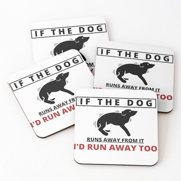 Item preview, If the Dog runs away from it I'd run away too designed and sold by Tiredmenphilo.