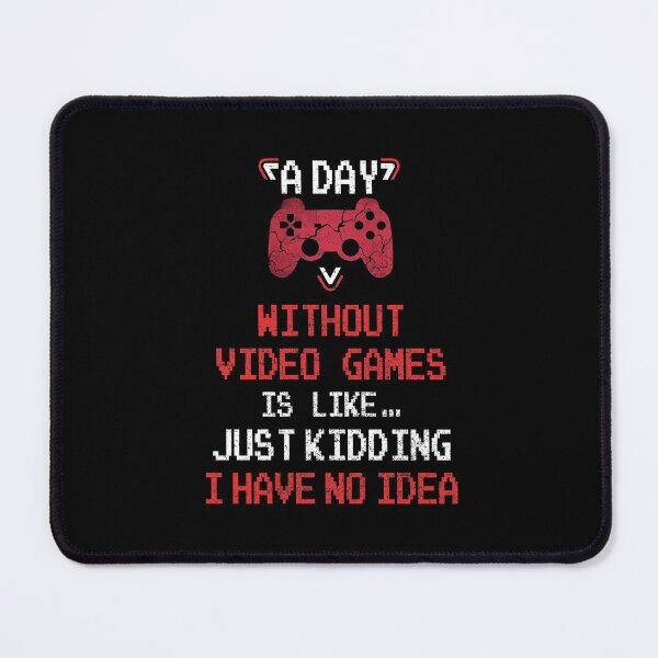 Item preview, A Day Without Video Games Is Like, Funny Gamer Gifts, Gaming designed and sold by fatboys.