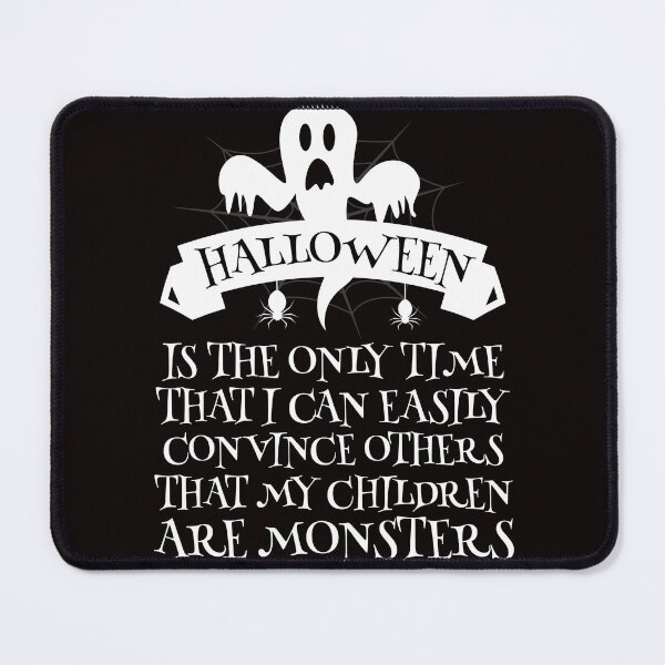 Item preview, Halloween is the only time I can easily convince others that my children are monsters. designed and sold by Capiral Bucketlist.