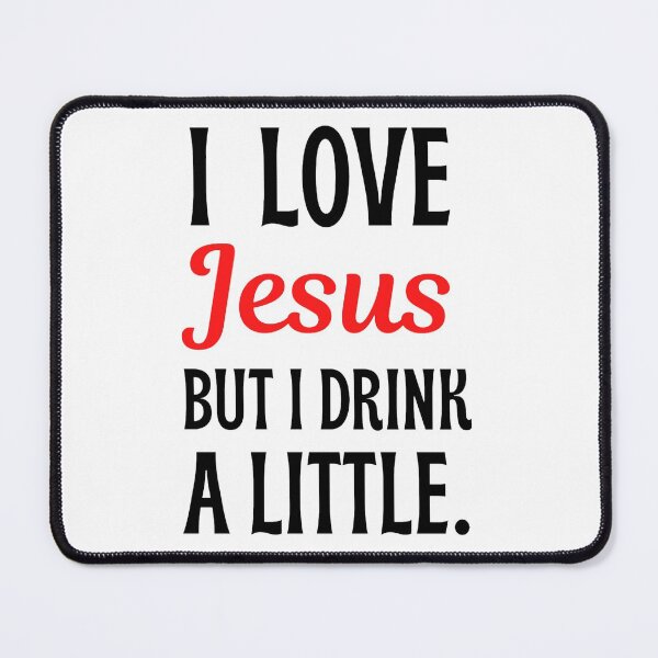 Item preview, I Love Jesus But I drink A Little Meme Even Jesus Drink Sometimes - Jesus Lovers designed and sold by chetan786.