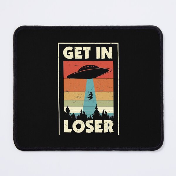 Item preview, Funny Get In Loser Alien designed and sold by fatboys.