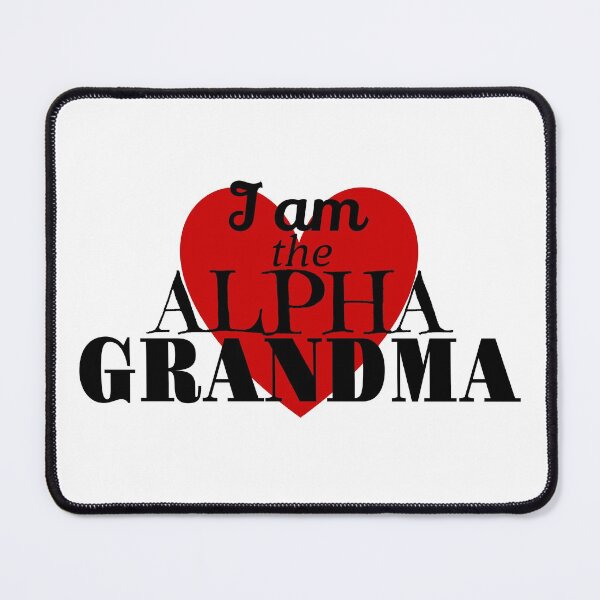 Item preview, I Am the Alpha Grandma designed and sold by lorikitty.