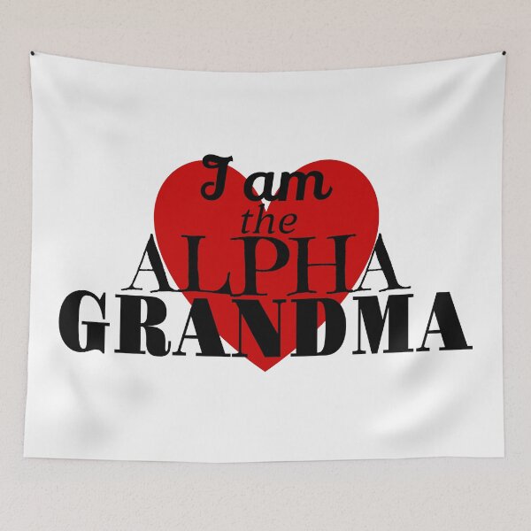 Item preview, I Am the Alpha Grandma designed and sold by lorikitty.