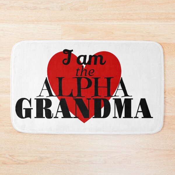 Item preview, I Am the Alpha Grandma designed and sold by lorikitty.