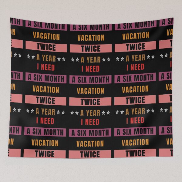 Item preview, I Need A six Month Vacation Twice A Year designed and sold by FridPix.