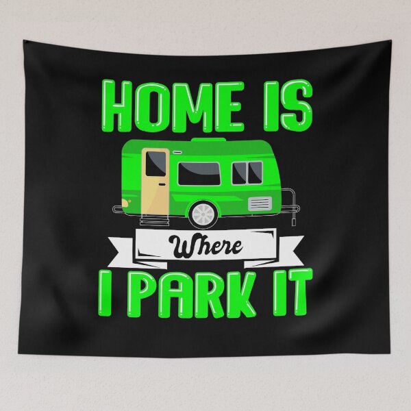 Item preview, Home Is Where I Park It designed and sold by UrbanJupiter1.