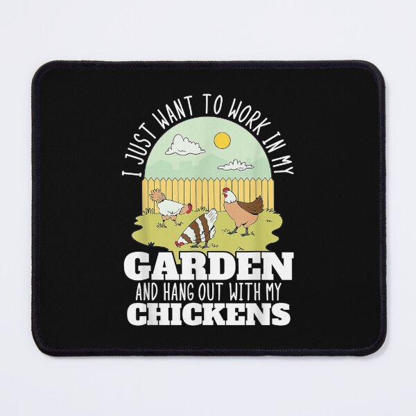 Item preview,  Just Want Work My Garden Hang Out With Chickens designed and sold by bonytmrz.