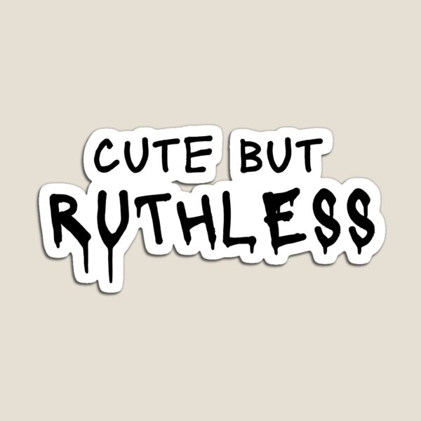 Item preview, Cute but Ruthless Quote designed and sold by Ninjakandy.