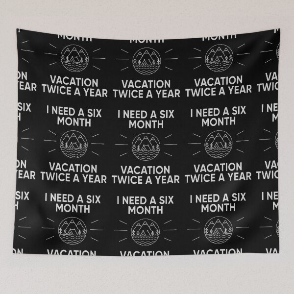 Item preview, I Need A Six Month Vacation Twice A Year designed and sold by FridPix.