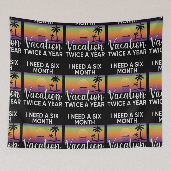 Item preview, I Need A Six Month Vacation Twice A Year designed and sold by FridPix.