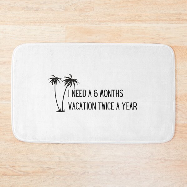Item preview, I need six month vacation twice a year  designed and sold by PrintsEntmt.