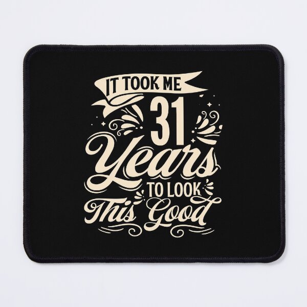 Item preview, It Took Me 31 Years to Look This Good Best birthday Gift Cute saying designed and sold by TINASTORESHOPE.