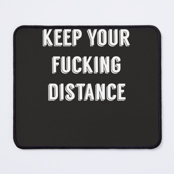 Item preview, Keep Your Fucking Distance Essential designed and sold by ThomasDietze.