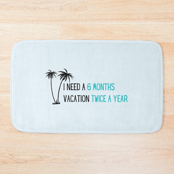 Item preview, I need six month vacation twice a year  designed and sold by PrintsEntmt.