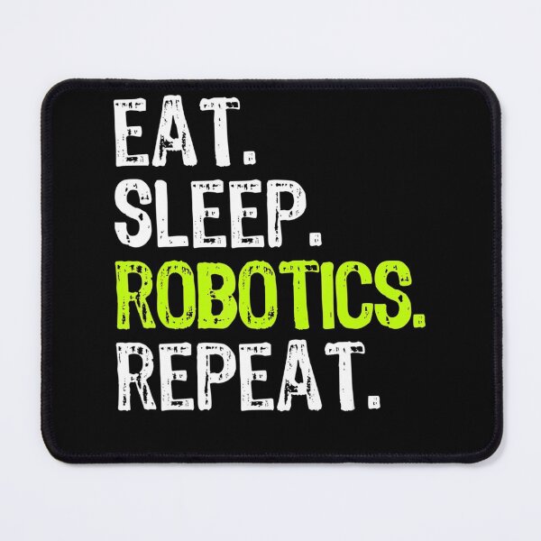 Item preview, Eat Sleep Robotics Repeat Robot Engineer Funny designed and sold by AdeleSchindler.