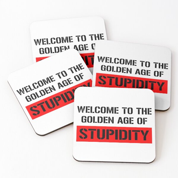 Item preview, Welcome To The Golden Age Of Stupidity designed and sold by ExplodingDeer.