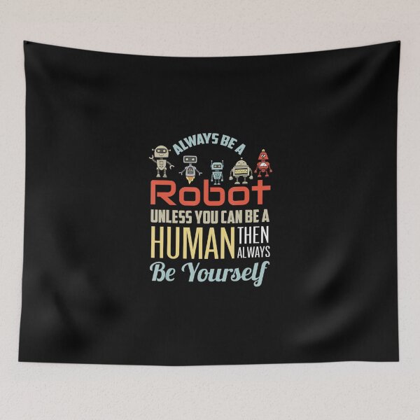 Item preview, Funny Always Be A Robot Unless You Can Be A Human Robotics designed and sold by AdeleSchindler.