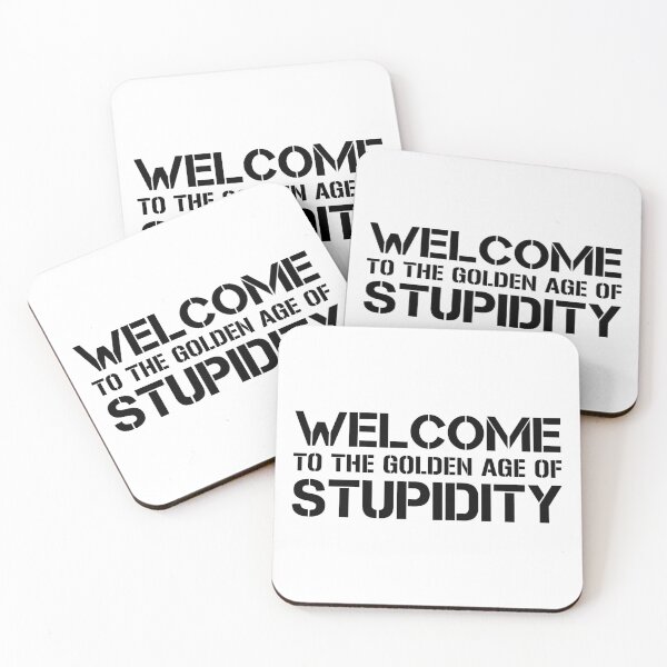 Item preview, Welcome To The Golden Age Of Stupidity designed and sold by ExplodingDeer.
