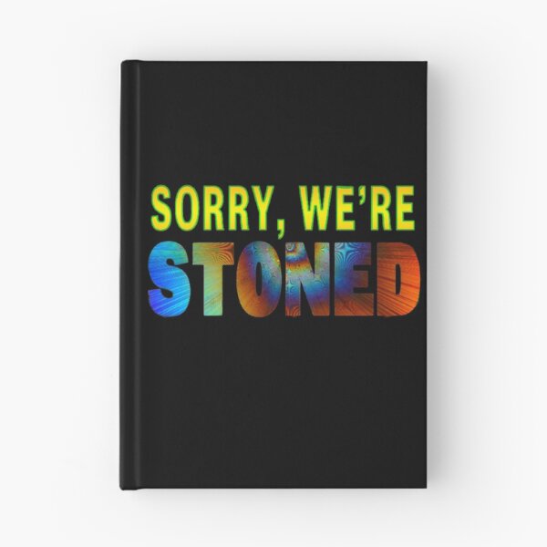 Item preview, Sorry, We're Stoned designed and sold by SK-Malone.